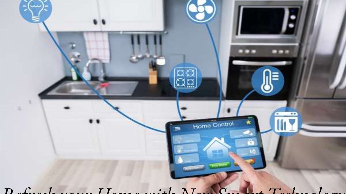 Refresh your Home with New Smart Technology
