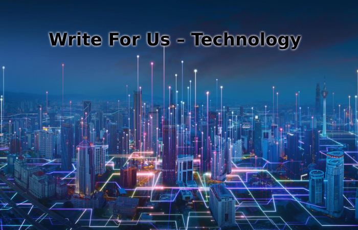Technology - Write For Us