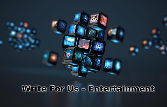 Write For Us – Entertainment