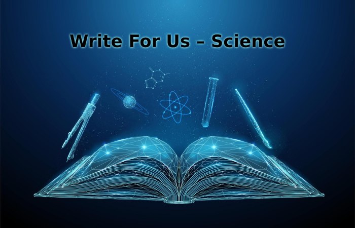 Write For Us – Science